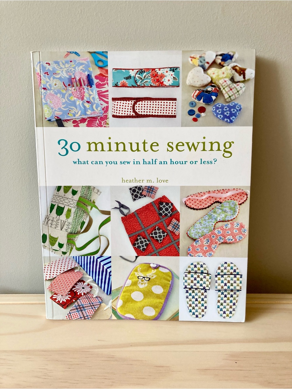 30 Minute Sewing by Heather M. Love | Paperback